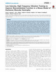 Research paper thumbnail of Low Intensity, High Frequency Vibration Training to Improve Musculoskeletal Function in a Mouse Model of Duchenne Muscular Dystrophy