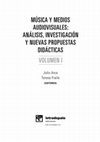 Research paper thumbnail of MÚSICA Y MEDIOS AUDIOVISUALES: ANÁLISIS, INVESTIGACIÓN Y NUEVAS PROPUESTAS DIDÁCTICAS. Vol. 1