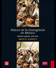 Hammet, Brian. - Raices de la Insurgencia en Mexico [2012] Cover Page