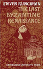 Research paper thumbnail of THE LAST BYZANTINE RENAISSANCE