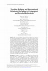 Research paper thumbnail of Teaching Religion and International Relations: Disciplinary, Pedagogical, and Personal Reflections