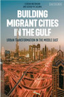 Research paper thumbnail of Building Migrant Cities in the Gulf: Urban Transformation in the Middle East, Florian Wiedmann and Ashraf M. Salama, 2019