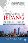 Research paper thumbnail of Ekonomi Politik Jepang di Asia Tenggara: Dominasi dan kontestasi aktor-aktor domestik