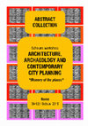 Research paper thumbnail of Architecture archaeology and contemporary city planning memory of the places - Abstract collection