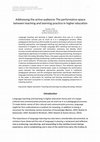 Research paper thumbnail of Addressing the active audience: The performative space between teaching and learning practice in higher education