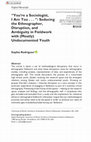 Research paper thumbnail of “You’re a sociologist, I am too...”: Seducing the ethnographer, disruption, and ambiguity in fieldwork with (mostly) undocumented youth