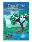 Research paper thumbnail of Traces of Magic:  Book 4  Healing Down to the Roots