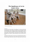 Research paper thumbnail of The Significance of Art in South Africa