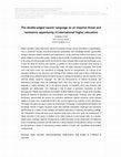 Research paper thumbnail of The double-edged sword: language as an imperial threat and resistance opportunity in international higher education