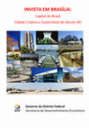 Research paper thumbnail of INVISTA EM BRASÍLIA: Capital do Brasil Cidade Criativa e Sustentável do Século XXI Governo do Distrito Federal Secretaria de Desenvolvimento Econômico