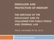 Research paper thumbnail of DENIALISM AND PROTECTION OF MEMORY THE HERITAGE OF THE HOLOCAUST AND ITS CHALLENGE FOR PUBLIC ETHICS AND CRIMINAL LAW Prof. Massimo Donini