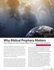 Research paper thumbnail of Why Biblical Prophecy Matters: Our Views on the Future Affect Our Lives in the Present