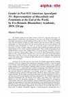 Research paper thumbnail of Review of Eve Bennett, "Gender in Post-9/11 American Apocalyptic TV: Representations of Masculinity and Femininity at the End of the World" (Palgrave MacMillan, 2019).