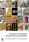 Research paper thumbnail of Lisboa não é só subterrânea - 25 anos depois de uma exposição. Um roteiro arqueológico / an archaeological guide (ISBN 978-972-8543-54-9)