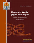 Research paper thumbnail of Magie als Waffe gegen Schlangen in der ägyptischen Bronzezeit