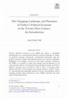 Research paper thumbnail of The Changing Landscape and Dynamics of Turkey's Political Economy in the Twenty-First Century: An Introduction