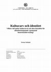 Research paper thumbnail of 2010 Kulturarv och identitet. Vilken roll spelar kulturarvet och dess betydelse för identitetsskapande i gymnasial historieundervisning?