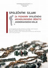 Research paper thumbnail of SPOLEČNÝMI SILAMI ZA POZNÁNÍM SPOLEČNÉHO ARCHEOLOGICKÉHO DĚDICTVÍ JIHOMORAVSKÉHO KRAJE