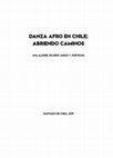 Research paper thumbnail of Ana Allende, Ricardo Amigo & José Rojas 2019 Danza Afro en Chile: Abriendo Caminos