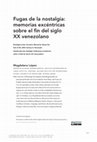 Research paper thumbnail of Fugas de la nostalgia: memorias excéntricas sobre el fin del siglo XX venezolano