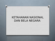 Research paper thumbnail of KETAHANAN NASIONAL DAN BELA NEGARA