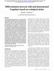 Research paper thumbnail of Differentiation between wild and domesticated Ungulates based on ecological niches