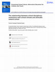 Research paper thumbnail of The relationship between school disciplinary resolutions with school climate and attitudes toward school