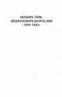 Research paper thumbnail of MODERN TÜRK DÜŞÜNCESİNİN SOSYOLOJİSİ (1839-1923)