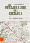 Research paper thumbnail of Die Vermessung des Kosmos. Zur geometrischen Konstruktion von urbanem Raum im europäischen Mittelalter. Teil 1: Einleitung