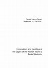 Research paper thumbnail of De- globalizing Romanization? Recent trends in imperialism across the Roman World at the end of the Postmodern era - Imperialism and Identities at the Edges of the Roman World (Petnica Science Center) - 22-25 September 2016