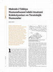 Research paper thumbnail of Mekteb-i Tıbbiye Numunehanesi'ndeki Anatomi Koleksiyonları ve Teratolojik Numuneler