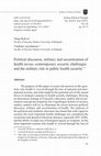 Research paper thumbnail of Political discourse, military and securitization of health nexus: contemporary security challenges and the military role in public health security