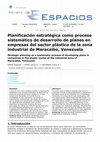 Research paper thumbnail of Planificación estratégica como proceso sistemático de desarrollo de planes en empresas del sector plástico de la zona industrial de Maracaibo, Venezuela