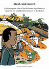 Slash-and-mulch : Exploring the role of shrub-based agroforestry systems for smallholder farmers in the Sahel Cover Page