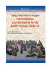 Research paper thumbnail of Intégration des étrangers et des migrants dans les Etats de Savoie depuis l'époque moderne (s.d. M. Ortolani, K. Deharbe, O. Vernier), Nice, Serre, 2019, 356 p.