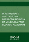 Research paper thumbnail of Diagnóstico e Avaliação da Migração Indígena da Venezuela para Manaus, Amazonas - com Sidney Antônio da Silva et al (Completo)