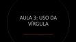 AULA 3: USO DA VÍRGULA Cover Page