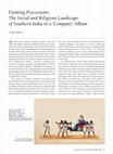 Research paper thumbnail of Branfoot, Crispin, ‘Painting Processions: The Social and Religious Landscape of Southern India in a “Company” Album’, Orientations, 38.8 (2007), 73–78