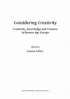 Research paper thumbnail of Creativity and the Making of a Pottery Decoration Style in Middle Bronze Age Transylvania: The Building of a Theory of Movement, in Joanna Sofaer (ed.), Considering Creativity: Creativity, Knowledge and Practice in Bronze Age Europe, Archaeopress, 2018: 83-104.