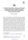 Research paper thumbnail of The Most Golden Age: A Discourse Analysis of Representations of Medieval Bosnia in Secondary-School History Textbooks in the Federation of BiH