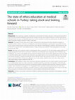 Research paper thumbnail of The state of ethics education at medical schools in Turkey: taking stock and looking forward