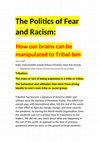 Research paper thumbnail of TRIBALISM: The Politics of Fear and Racism: How our brains can be manipulated to Tribal-Ism