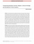 Transposing Brazilian Carnival: Religion, Cultural Heritage, and Secularism in Rio de Janeiro, American Anthropologist 119(4), 2017, pp. 697-709 Cover Page