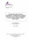 Research paper thumbnail of Du Paganisme gallo-romain au Christianisme : changements des pratiques funéraires à travers l’étude archéologique de la nécropole de Maule (Yvelines) (IIème-VIIème).