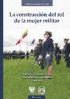 Research paper thumbnail of La construcción del rol de la mujer militar