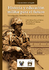 Research paper thumbnail of Historia y educación militar para el futuro: Investigación formativa en ciencias militares