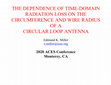 Research paper thumbnail of Presentation-THE DEPENDENCE OF TIME-DOMAIN RADIATION LOSS ON THE CIRCUMFERENCE AND WIRE RADIUS OF A CIRCULAR LOOP ANTENNA, Prepared for 2020 ACES Conference Monterey, CA