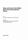 Research paper thumbnail of *Maps and Travel in the Middle Ages and the Early Modern Period: Knowledge, Imagination, and Visual Culture*, eds. Ingrid Baumgärtner, Nirit Ben-Arye Debby and Katrin Kogman-Appel (Berlin: de Gruyter, 2019)