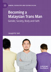 Research paper thumbnail of Becoming a Malaysian Trans Man: Gender, Society, Body and Faith