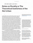 Research paper thumbnail of Notes on Rurality or The Theoretical Usefulness of the Not-Urban